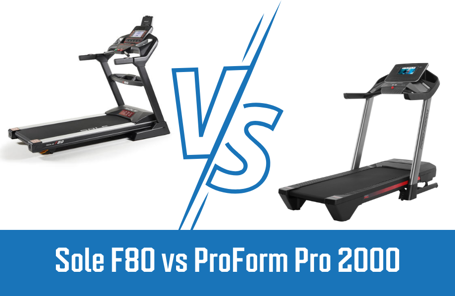 Sole F80 vs ProForm Pro 2000: Which Treadmill is the Premier Choice? 