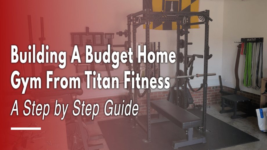 Building a Budget Home Gym from Titan Fitness 