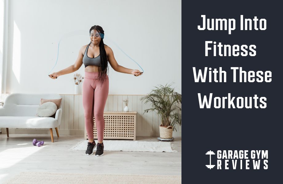 4 Best Jump Rope Exercises to Get Fit 