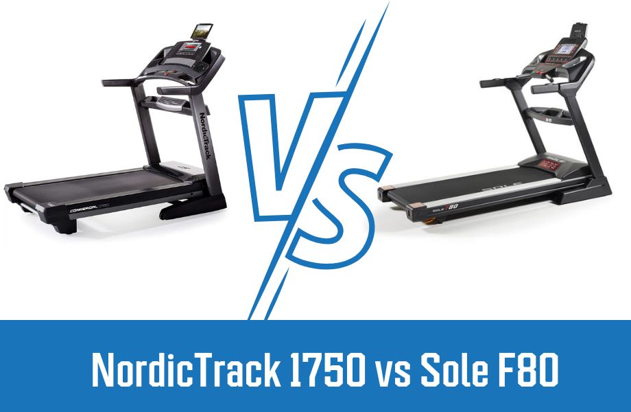 NordicTrack Commercial 1750 vs Sole F80: An In-Depth Comparison 